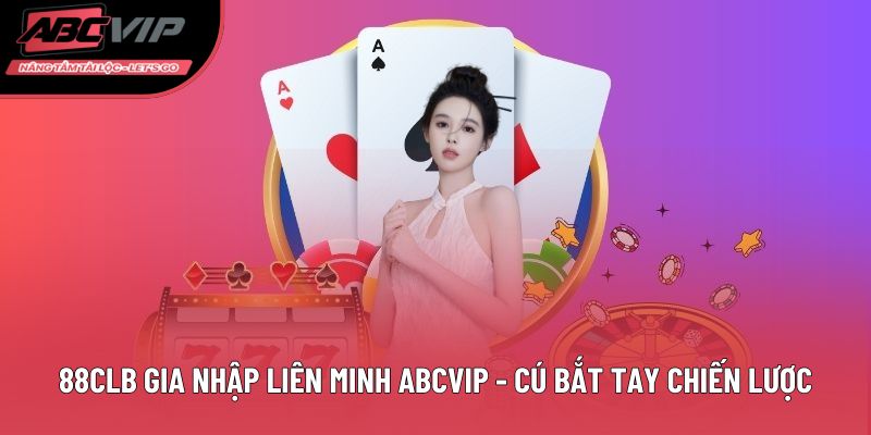 88CLB gia nhập liên minh cùng ABCVIP