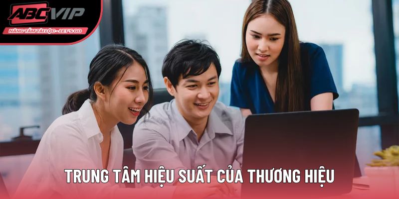 Trung tâm hiệu suất của thương hiệu