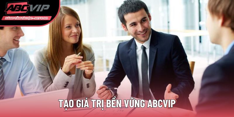 Tạo giá trị bền vững ABCVIP